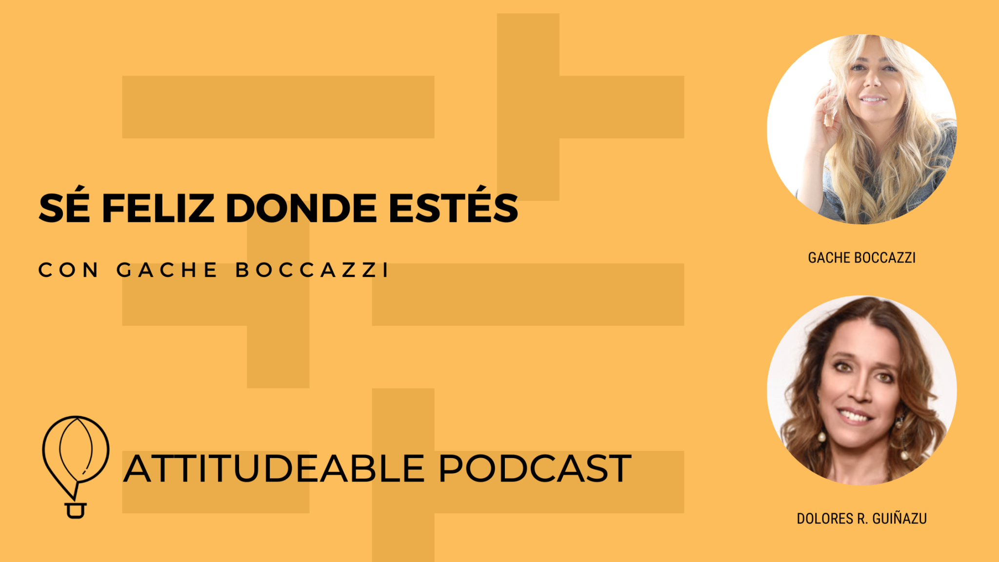 Sé Feliz Donde Estés Una Conversación Con Gache Boccazzi Attitudeable Podcast 